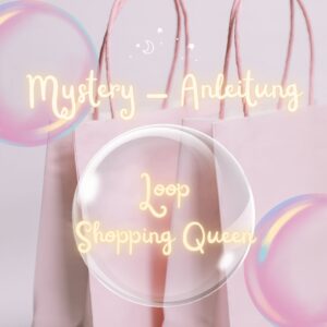 Mystery-Anleitung für Loop "SHOPPING QUEEN"