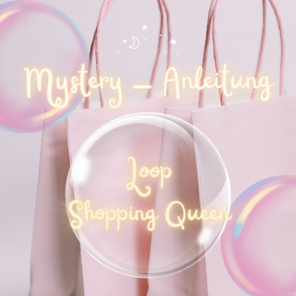 Mystery-Anleitung für Loop "SHOPPING QUEEN"
