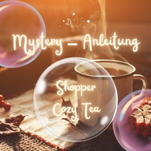Mystery-Anleitung für Shopper "COZY TEA"