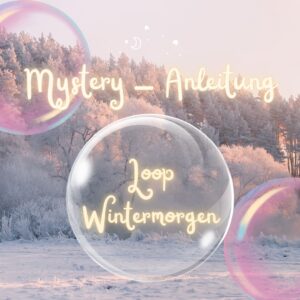 Mystery-Anleitung für Loop "WINTERMORGEN"