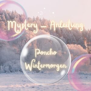 Mystery-Anleitung für Poncho „ WINTERMORGEN"