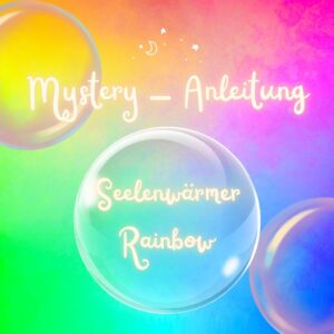 Mystery-Anleitung für Seelenwärmer „ RAINBOW"
