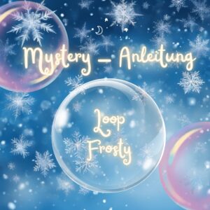 Mystery-Anleitung für Loop "FROSTY"