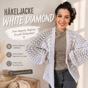 🤍 HÄKELJACKE WHITE DIAMOND – Deine neue Lieblingsjacke zum Selberhäkeln